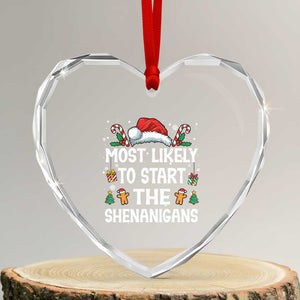 Family Matching Christmas Heart Crystal Glass Ornament Most Likely To Start All The Shenanigans TS10 Transparent Glass 3'' Heart Print Your Wear