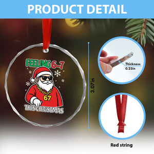 Feeling 67 This Christmas Crystal Glass Ornament Funny Cool Santa Six Seven Meme Holiday TS02 Print Your Wear