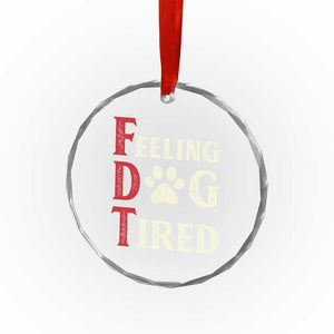 Feeling Dog Tired Crystal Glass Ornament FDT Dogs Paw Sarcasm TS02 Print Your Wear