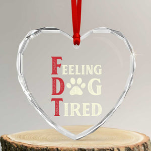 Feeling Dog Tired Heart Crystal Glass Ornament FDT Dogs Paw Sarcasm TS02 Transparent Glass 3'' Heart Print Your Wear
