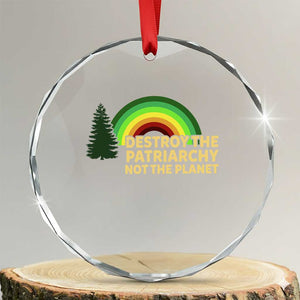 Feminist Crystal Glass Ornament Destroy The Patriarchy Not The Planet Feminism TS02 Transparent Glass 3'' Circle Print Your Wear