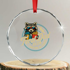 Feral Dad Club Crystal Glass Ornament Funny Raccoon Dad Birthday Fathers Day Gift TS10 Transparent Glass 3'' Circle Print Your Wear