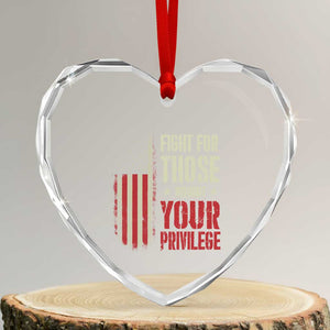 Fight For Those Without Your Privilege Heart Crystal Glass Ornament - Print Your Wear