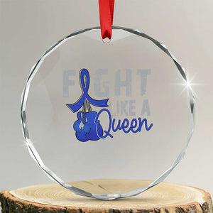Fight Like A Queen Crystal Glass Ornament Blue Ribbon Colon Cancer Awareness TS10 Transparent Glass 3'' Circle Print Your Wear