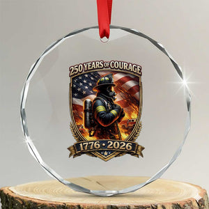 Firefighter USA 250th Anniversary Gift Crystal Glass Ornament 250 Years Of Courage TS12 Transparent Glass 3'' Circle Print Your Wear