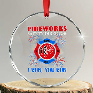Fireworks Safety Director Crystal Glass Ornament I Run You Run Funny 4th of July Patriotic TS02 Transparent Glass 3'' Circle Print Your Wear