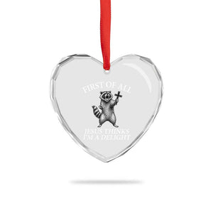 First of All Jesus Thinks I Am A Delight Heart Crystal Glass Ornament Funny Raccoon TS11 Print Your Wear