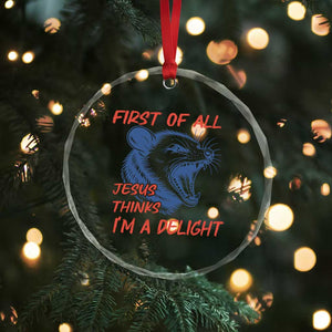 First of All Jesus Thinks I'm A Delight Crystal Glass Ornament Funny Opossum Christian TS14 Print Your Wear