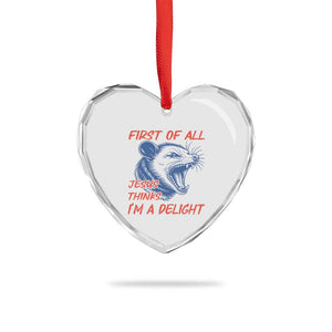 First of All Jesus Thinks I'm A Delight Heart Crystal Glass Ornament Funny Opossum Christian TS14 Print Your Wear