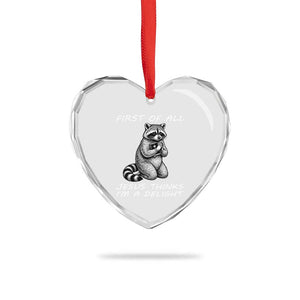 First of All Jesus Thinks I'm A Delight Heart Crystal Glass Ornament Funny Raccoon Christian TS14 Print Your Wear