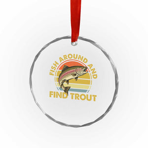 Fish Around And Find Trout Crystal Glass Ornament Funny Trout Fishing Fisherman TS11 Print Your Wear