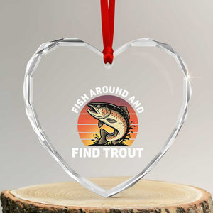 Fish Around and Find Trout Heart Crystal Glass Ornament Fish Men's Funny Fishing Gifts Fathers Day TS10 Transparent Glass 3'' Heart Print Your Wear