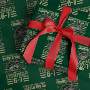 Fishing 67 Meme Wrapping Paper Roll How Many Days A Week Should You Go Fishing Camo Flag TS11 Green Print Your Wear