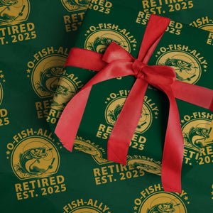 Fishing Retirement Wrapping Paper Roll O-Fish-Ally Retired 2025 For Fisherman TS10 Green Print Your Wear