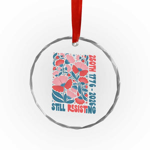 Floral 250th Still Resisting 4th of July 1776 2026 Crystal Glass Ornament