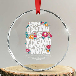 Floral Scripture for Grandmother Crystal Glass Ornament Being a Grandma is Kingdom Work Christian Faith Inpired TS02 Transparent Glass 3'' Circle Print Your Wear