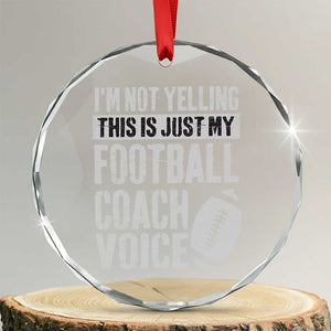 Football Coach Crystal Glass Ornament Cool Distressed Vintage Funny Not Yelling TS10 Transparent Glass 3'' Circle Print Your Wear