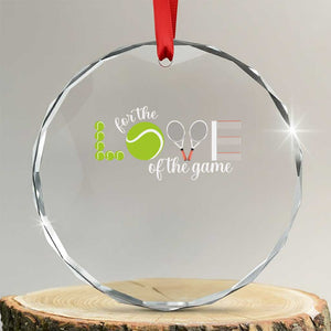 For The Love Of The Game Crystal Glass Ornament Funny Tennis Fan Gift TS12 Transparent Glass 3'' Circle Print Your Wear