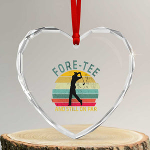 Fore-Tee And Still On Par Funny 40th Birthday Golf Heart Crystal Glass Ornament Milestone Birthday Gift for Golfers Retro Sporty TS02 Transparent Glass 3'' Heart Print Your Wear