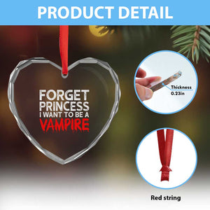 Forget Princess I Want To Be A Vampire Heart Crystal Glass Ornament Gothic Girl Spooky Halloween Gift