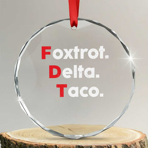 Foxtrot Delta Taco Crystal Glass Ornament Subtle FDT Resist TS10 Transparent Glass 3'' Circle Print Your Wear