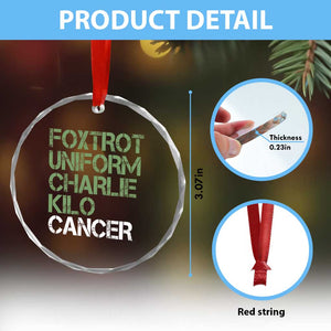 Foxtrot Uniform Charlie Kilo Cancer Crystal Glass Ornament Funny Fuck Cancer Military Alphabet TS11 Print Your Wear