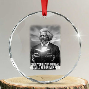 Frederick Douglass Crystal Glass Ornament Once You Learn To Read You Will Be Forever Free TS12 Transparent Glass 3'' Circle Print Your Wear