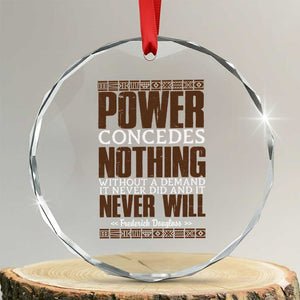 Frederick Douglass Crystal Glass Ornament Power Concedes Nothing Without A Demand TS12 Transparent Glass 3'' Circle Print Your Wear