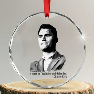 Freedom Is Not Free Crystal Glass Ornament Defender of Liberty Charlie Kirk Tribute TS02 Transparent Glass 3'' Circle Print Your Wear