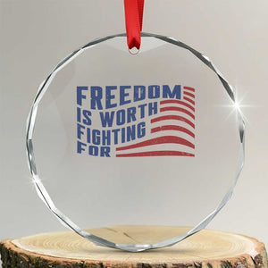 Freedom Is Worth Fighting For Crystal Glass Ornament USA Flag America True Patriot TS02 Transparent Glass 3'' Circle Print Your Wear