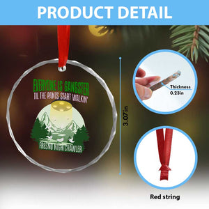 Fresno Nightcrawler Crystal Glass Ornament Everyone Is Gangster Til The Pants Start Walkin TS12 Print Your Wear