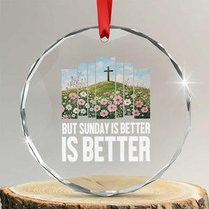 Friday is Good Sunday is Better Crystal Glass Ornament Christian Easter TS14 Transparent Glass 3'' Circle Print Your Wear
