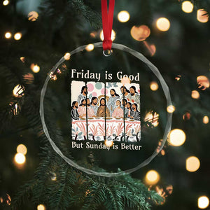 Friday is Good Sunday is Better Crystal Glass Ornament Christian Jesus Easter TS14 Print Your Wear