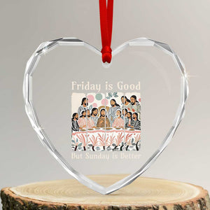 Friday is Good Sunday is Better Heart Crystal Glass Ornament Christian Jesus Easter TS14 Transparent Glass 3'' Heart Print Your Wear