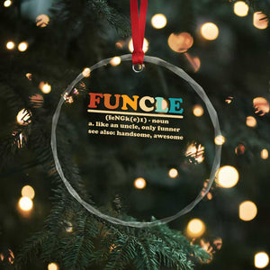 Funcle Funny Uncle Crystal Glass Ornament Like An Uncle Only Funner Fathers Day TS10 Print Your Wear