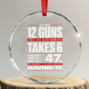 Funny 2A Math Word Problem Pro Gun Rights Crystal Glass Ornament 47 Guns Left Because I Lied About Having 12