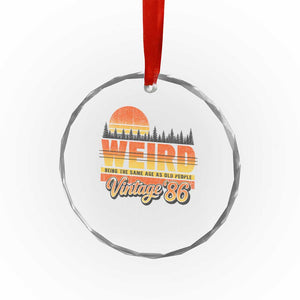 Funny 40th Birthday Crystal Glass Ornament Retro 1986 Weird Being The Same Age As Old People TS10 Print Your Wear