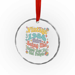 Funny 40th Birthday Crystal Glass Ornament Retro Groovy 1986 Weird Being The Same Age As Old People TS10 Print Your Wear