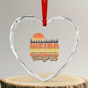 Funny 40th Birthday Heart Crystal Glass Ornament Retro 1986 Weird Being The Same Age As Old People TS10 Transparent Glass 3'' Heart Print Your Wear