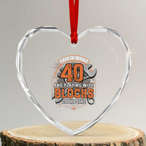 Funny 40th Birthday Mechanic Heart Crystal Glass Ornament This Is What 40 And Playing With Blocks Looks Like