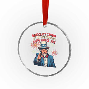 Funny 4th of July Democracy Is Dying Crystal Glass Ornament But Hey Nice Fireworks Satirical Uncle Sam TS02 Print Your Wear