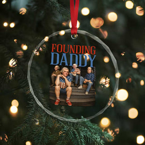 Funny 4th Of July Patriotic Founding Daddy Founding Fathers Crystal Glass Ornament TS11 Print Your Wear