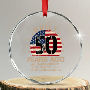 Funny 50th Birthday Crystal Glass Ornament Vintage US Flag Built 50 Years Ago Parts Original TS10 Transparent Glass 3'' Circle Print Your Wear