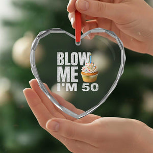 Funny 50th Birthday Heart Crystal Glass Ornament Blow Me Im 50 Year Old Bday Gag Gift Saying TS10 Print Your Wear