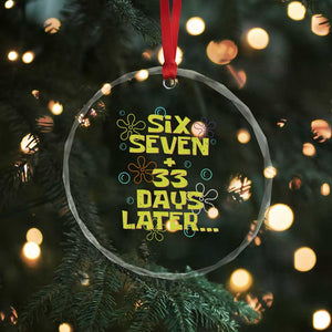Funny 67 33 100 Days Of School Crystal Glass Ornament 100th Day Six Seven Days Later TS11 Print Your Wear