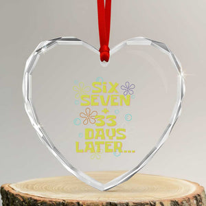 Funny 67 33 100 Days Of School Heart Crystal Glass Ornament 100th Day Six Seven Days Later TS11 Transparent Glass 3'' Heart Print Your Wear