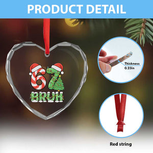 Funny 67 Bruh Christmas Heart Crystal Glass Ornament Candy Cane and Xmas Tree Six Seven Meme Holiday Lights TS02 Print Your Wear