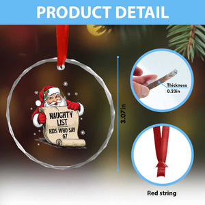 Funny 67 Christmas Crystal Glass Ornament Naughty List Kids Who Say Six Seven Santa TS11 Print Your Wear