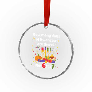 Funny 67 Kwanzaa Crystal Glass Ornament How Many Days Of Kwanzaa Are There Not 6 It Is 7 TS11 Print Your Wear