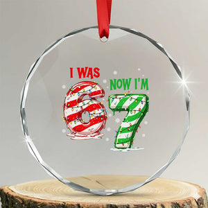 Funny 67 Meme 7 Year Old Birthday Christmas Crystal Glass Ornament I Was 6 Now I Am 7 Brainrot TS11 Transparent Glass 3'' Circle Print Your Wear